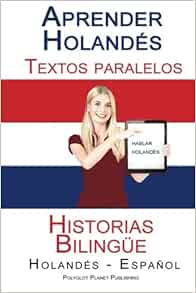 Aprender Holandés - Textos paralelos - Historias Bilingüe (Holandés