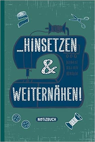 Hinsetzen Weiternahen Notizbuch Punktraster Mit Inhaltsverzeichnis 120 Seiten Ca Din A5 Softcover Perfekt Fur Nahprojekte Als Journal Nahen Das Schonste Hobby Ist German Edition Productions Sewing Daily 9781671191884 Amazon Com Books