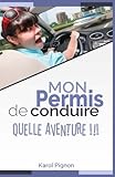 Mon permis de conduire: quelle aventure !!! (French Edition) by Karol Pignon