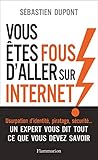Vous êtes fous d'aller sur Internet ! (Documents, témoignages et essais d'actualité) (French Edition) by