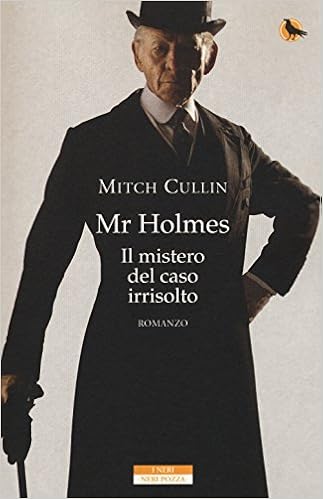 Mitch Cullin - Mr Holmes. Il mistero del caso irrisolto (2015)