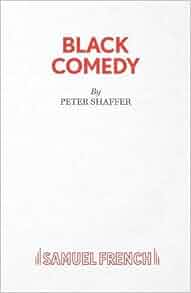 Black Comedy French S Theatre Scripts Peter Shaffer 9780573023033 Amazon Com Books