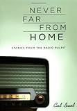 Never Far from Home: Stories from the Radio Pulpit by 