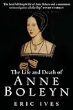 Front cover for the book The Life and Death of Anne Boleyn by Eric Ives