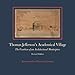 Thomas Jefferson's Academical Village: The Creation of an Architectural Masterpiece by