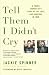 Tell Them I Didn't Cry: A Young Journalist's Story of Joy, Loss, and Survival in Iraq by Jackie Spinner