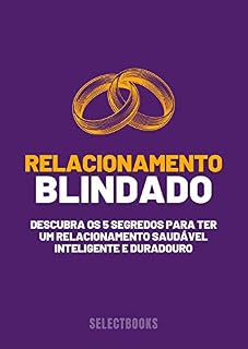 Livro Relacionamento Blindado: Os 5 segredos para ter um relacionamento saudável, inteligente e duradouro
