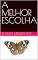 Livro A MELHOR ESCOLHA (COLEÇÃO LITERÁRIA BEM ESTAR Livro 1)