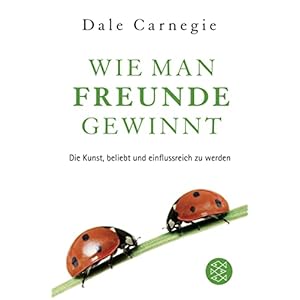 Wie man Freunde gewinnt: Das einzige Buch, das Sie brauchen, um beliebt und einflussreich zu sein Taschenbuch – 9. September 2011