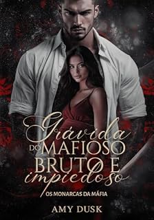 Livro Grávida do Mafioso Bruto e Impiedoso (Os Monarcas da Máfia Livro 1)