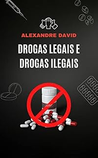 Livro Drogas legais e drogas ilegais: levar a riscos para a saúde, incluindo dependência, direção drogada, doenças infecciosas e efeitos adversos na gravidez