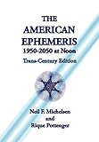 The American Ephemeris 1950-2050 at Noon by 