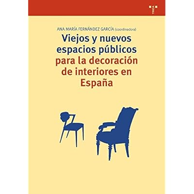 Viejos Y Nuevos Espacios Públicos Para La Decoración De Interiores En España (Biblioteconomía y Administración Cultural) Viejos Y Nuevos Espacios Públicos Para La Decoración De Interiores En España (Biblioteconomía y Administración Cultural)