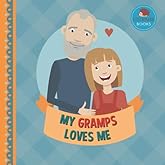 My Gramps Loves Me: A Picture Book for Young Children and Grandparents; Girl Version (Cute Grandparent Books)