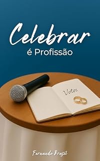 Livro Celebrar É Profissão : Como Transformas Sua Vocação em Carreira no Mercado de Casamentos