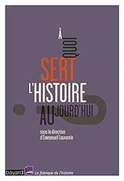 À quoi sert l'histoire aujourd'hui ?