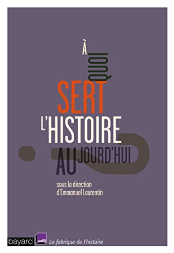 À quoi sert l'histoire aujourd'hui ?