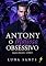 Livro ANTONY : O MAFIOSO OBSESSIVO (O IMPÉRIO MORETTI Livro 1)