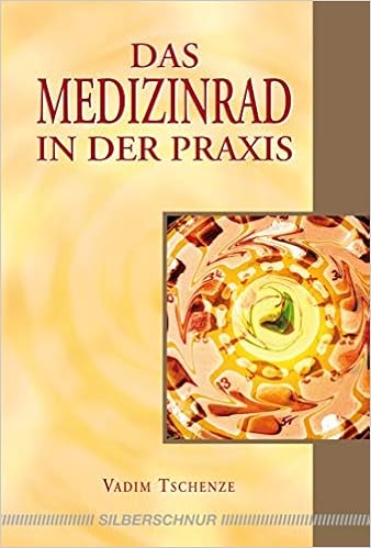 Das Medizinrad In Der Praxis Amazon De Vadim Tschenze Bucher
