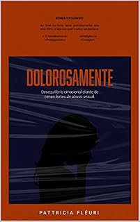 Livro DolorosaMente!: O Desequilíbrio Emocional diante cenas fortes de Abuso Sexual! (Coleção Mente Feminina)