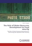 Image de The Role of Water Resources Development to  Food security: The Role of Water Resources Development in Overcoming the Household Food Insecurity