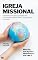 Livro IGREJA MISSIONAL: fundamentos bíblicos para uma cultura de evangelismo e discipulado na Igreja
