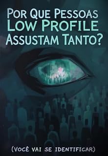 Livro Por Que Pessoas Low Profile Assustam Tanto?: (Você Vai Se Identificar)