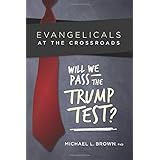 Evangelicals at the Crossroads: Will We Pass The Trump Test?