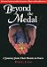 Beyond the Medal: A Journey from Their Hearts to Yours - Book by Peter Lemon
