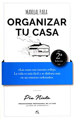 Manual para organizar tu casa. Pia organiza (Spanish Edition) by Pia Nieto