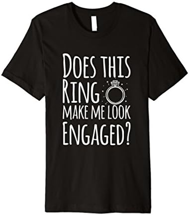 Mens Does this Ring Make Me Look Engaged Funny T-Shirt Gift Large Black