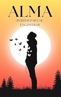 Livro Alma: A Jornada de uma Mulher que Precisou se Perder para se Encontrar