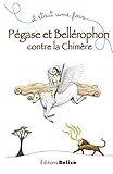 Pégase et Bellérophon contre la chimère: Un récit mythologique (Il était une fois t. 5) (French by Laurent Bègue, Noémie Foucher