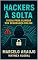 Livro Hackers à Solta: O Guia Para Blindar Sua Segurança Online .