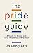 The Pride Guide: A Guide to Sexual and Social Health for LGBTQ Youth by Jo Langford