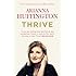 Thrive: The Third Metric to Redefining Success and Creating a Happier Life