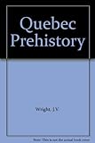 Front cover for the book Quebec Prehistory by J. V. Wright