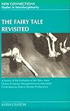 The Fairy Tale Revisited: A Survey of the Evolution of the Tales, from Classical Literary Interpreta by 
