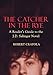 The Catcher in the Rye: A Reader's Guide to the J.D. Salinger Novel