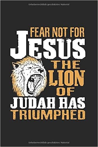 fear not for jesus the lion of judah has triumphed