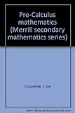 Hardcover Pre-Calculus mathematics (Merrill secondary mathematics series) Book