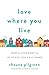 Love Where You Live by Shauna Pilgreen