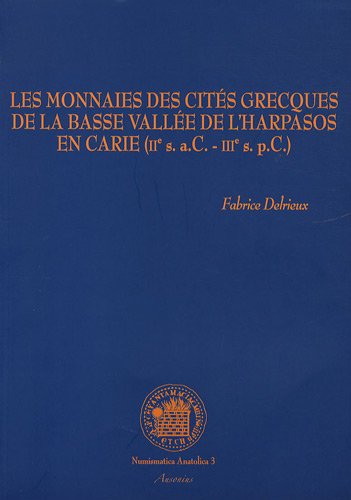 Les  monnaies des cités grecques de la basse vallée de l'Harpasos en Carie, IIe siècle a.C.-IIIe siècle p.C.
