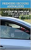 LE COUP DE CHALEUR CHEZ LE CHIEN ET CHEZ LE CHAT (French Edition) by PREMIERS SECOURS ANIMALIERS
