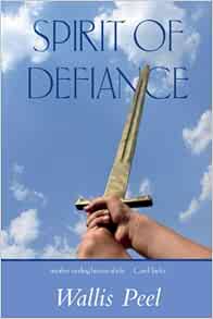 Spirit Of Defiance: Peel, Wallis: 9780954726843: Amazon.com: Books
