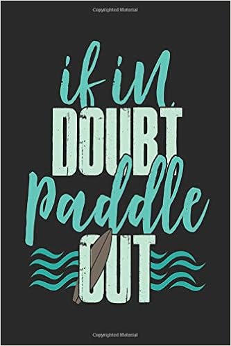 If in doubt paddle out: Notebook Journal Surfers SUP Waves ...