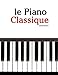 le Piano Classique: Pièces faciles de Beethoven, Mozart, Tchaikovsky, ainsi que d'autres compositeurs (French Edition) by Javier Marcó