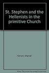 St Stephen and the Hellenists in the primitive Church