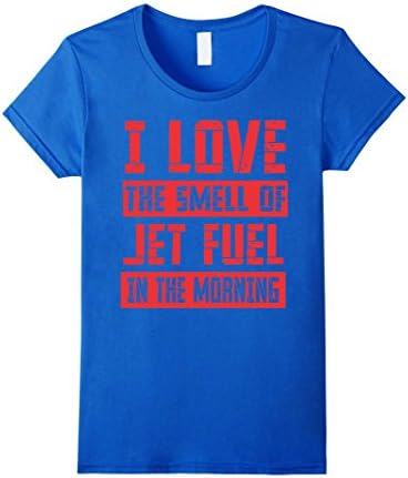 Womens I Love The Smell Of Jet Fuel In The Morning T-Shirt Large Royal Blue