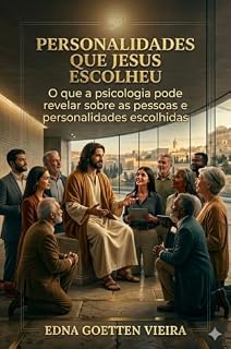 Livro Personalidades que Jesus escolheu : O que a psicologia pode revelar sobre as pessoas e os discípulos acolhidos por Jesus